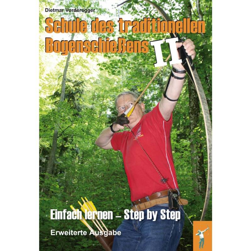 Schule des traditionellen Bogenschieens II - Erweiterte Ausgabe - Buch - Dietmar Vorderegger