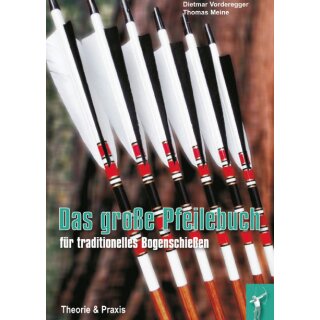 Das große Pfeilebuch für traditionelles Bogenschießen - Buch - Dietmar Vorderegger