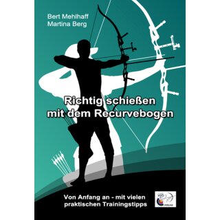 Richtig schießen mit dem Recurvebogen - Buch - Mehlhaff / Berg