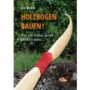 Holzbogen bauen! Was ich vorher gern gewusst...