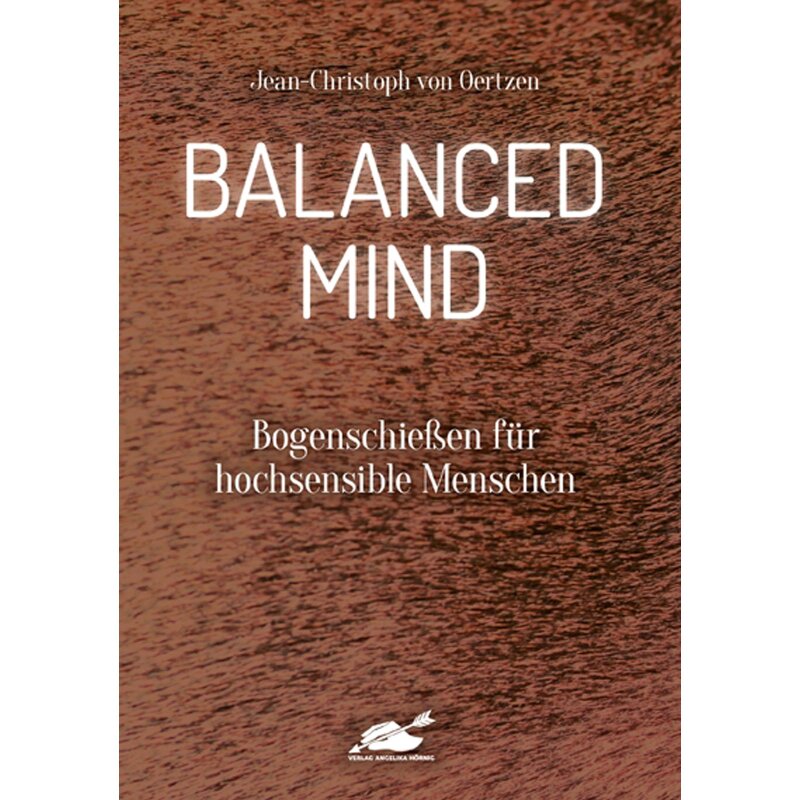 Balanced Mind: Bogenschießen für hochsensible Menschen - Jean-Christoph von Oertzen