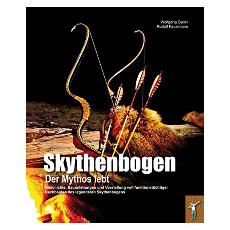 Skythenbogen: Der Mythos lebt - Gailer/Faustmann