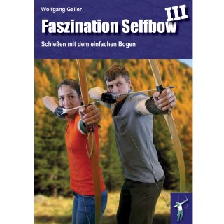 Fascination Selfbow - Part 3: Shooting with the simple bow - Book - Wolfgang Gailer