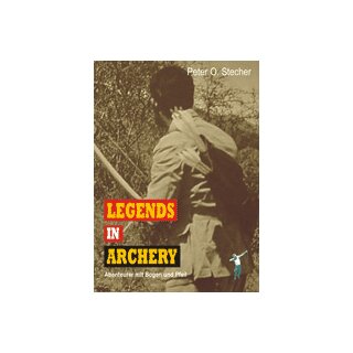 Legends in Archery: Adventurers with Bow and Arrow - Book - Peter O. Stecher
